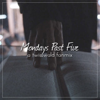 Mondays Past Five