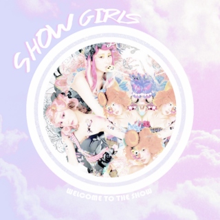 ✧˖° SHOW GIRLS °˖ ✧
