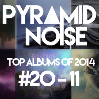Pyramid Noise: Top Albums of 2014 #20-11
