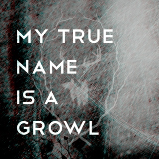 my true name is a growl