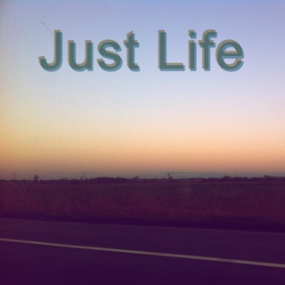 Just life