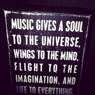 Music Gives a Soul to the Universe...