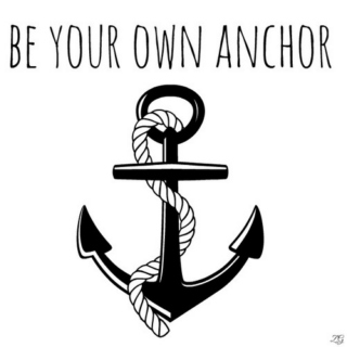 Be Your Own Anchor