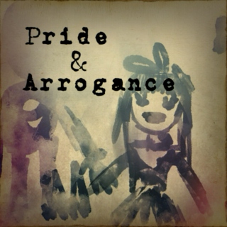 Pride & Arrogance
