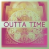 outta time