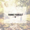 fanmix yourself (II)