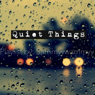 Quiet Things.