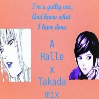 I'm a guilty one, and know what I have done - a HallexTakada mix