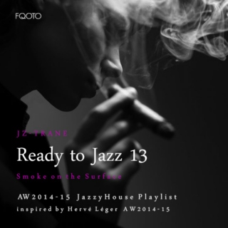 AW 2014-15 #47 JZ-Trane / Ready to Jazz 13 - Smoke on the Surface