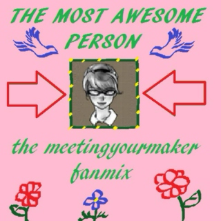 The Meetingyourmaker Mix of Awesome