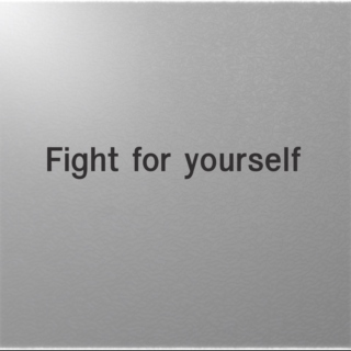 Fight for yourself