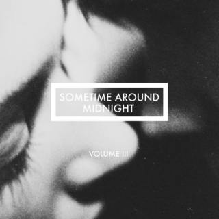 Sometime Around Midnight (Vol. 3)