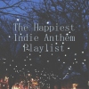 The Happiest Indie Anthem Playlist 