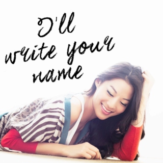 I'll write your name