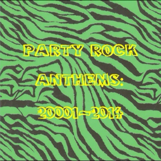 Party Rock Anthems: 2001-2014