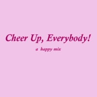 Cheer up, everybody!