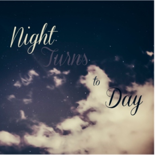 night turns to day