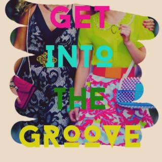 get into the groove.