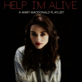 Help, I'm Alive ~ Mary MacDonald