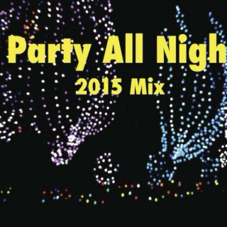 Party All Night 2015 Mix