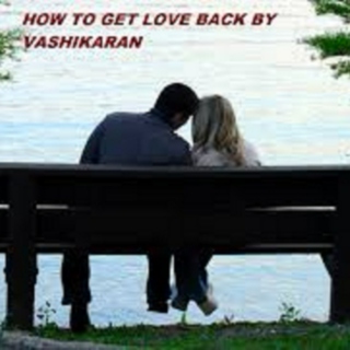 Get Love back by vashikaran