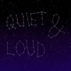 quiet & loud