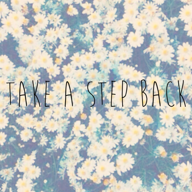 Take a Step Back