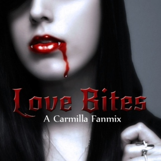Love Bites (A Carmilla Fan Mix)