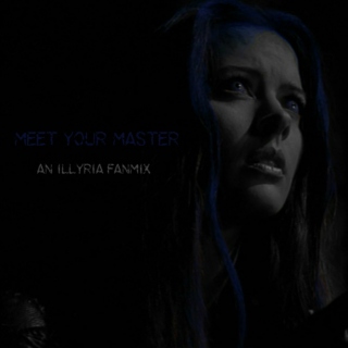 Meet Your Master: An Illyria Fanmix