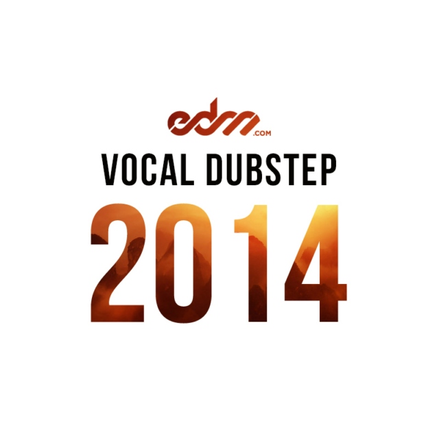 EDM.com Best of 2014: Vocal Dubstep
