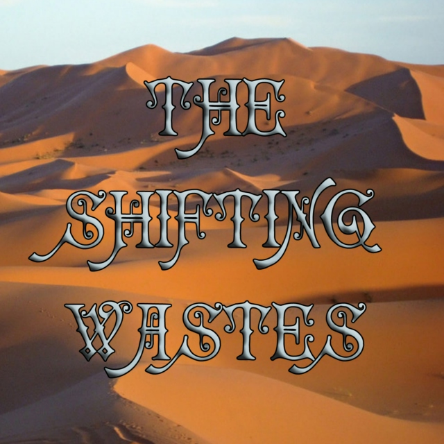 The Shifting Wastes