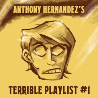 Anthony's Terrible Playlist #1