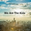 We Are The Kids