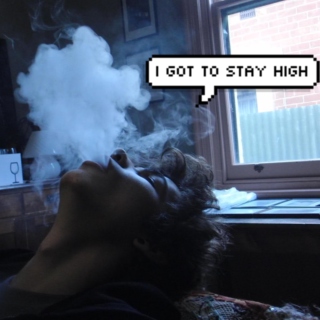 {I got to stay high}