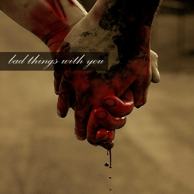 bad things with you