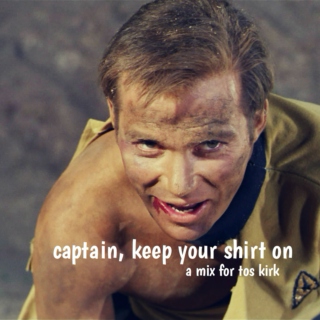 captain, keep your shirt on