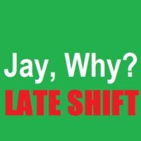 Jay, Why?: Late Shift (RP playlist)