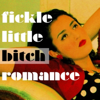 Fickle Little Bitch Romance.