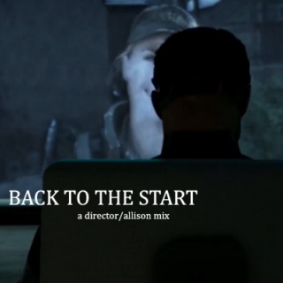 Back To The Start (a director/allison mix)