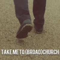 take me to (broad)church