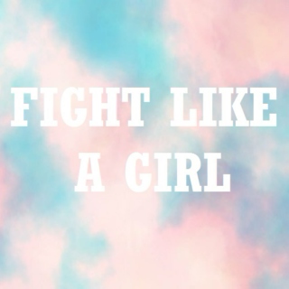 FIGHT LIKE A GIRL