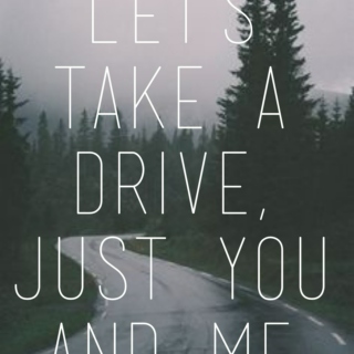 Let's take a drive, just you and me