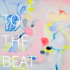 || TO THE BEAT ||
