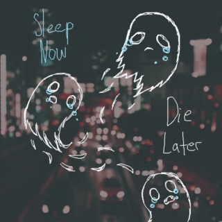 Sleep Now ☆ Die Later