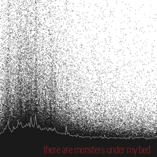 There Are Monsters Under My Bed