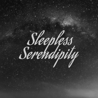 Sleepless Serendipity