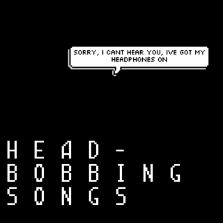 head-bobbing songs
