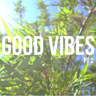good vibes pt. 2 