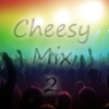 Cheesy Mix 2