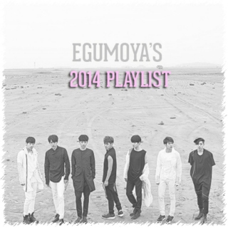 EGUMOYA'S 2014 PLAYLIST